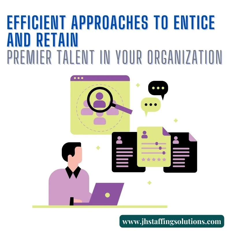 post title Efficient Approaches to Entice and Retain Premier Talent in Your Organization